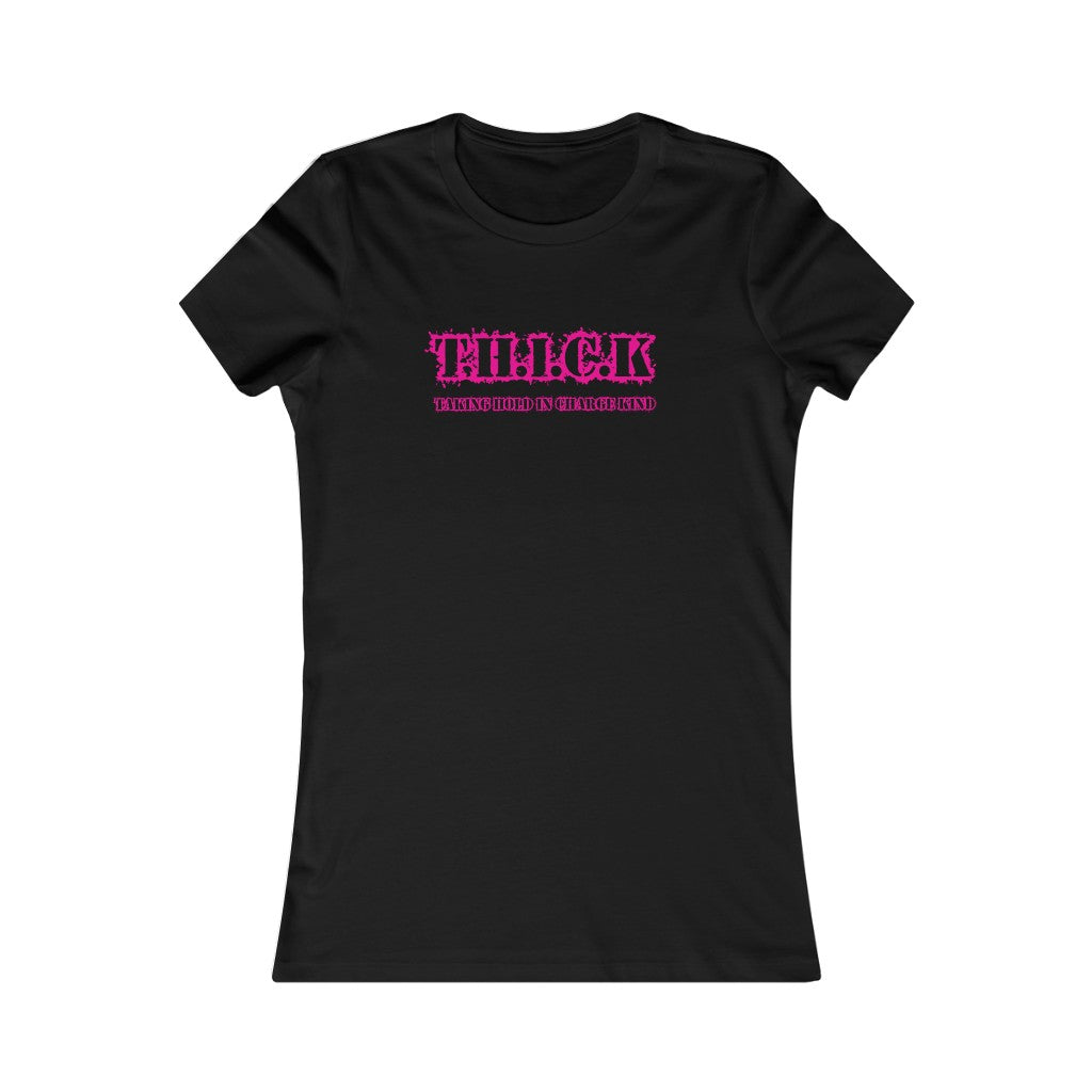 T.H.I.C.K Women's Favorite Tee
