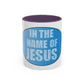 Coffee Mug - In the Name of JESUS Christian Religious Theme