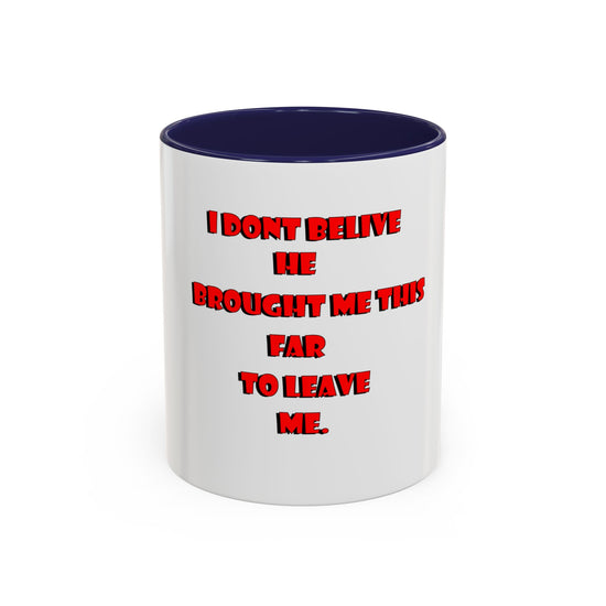 Brought me this far Accent Coffee Mug (11, 15oz)