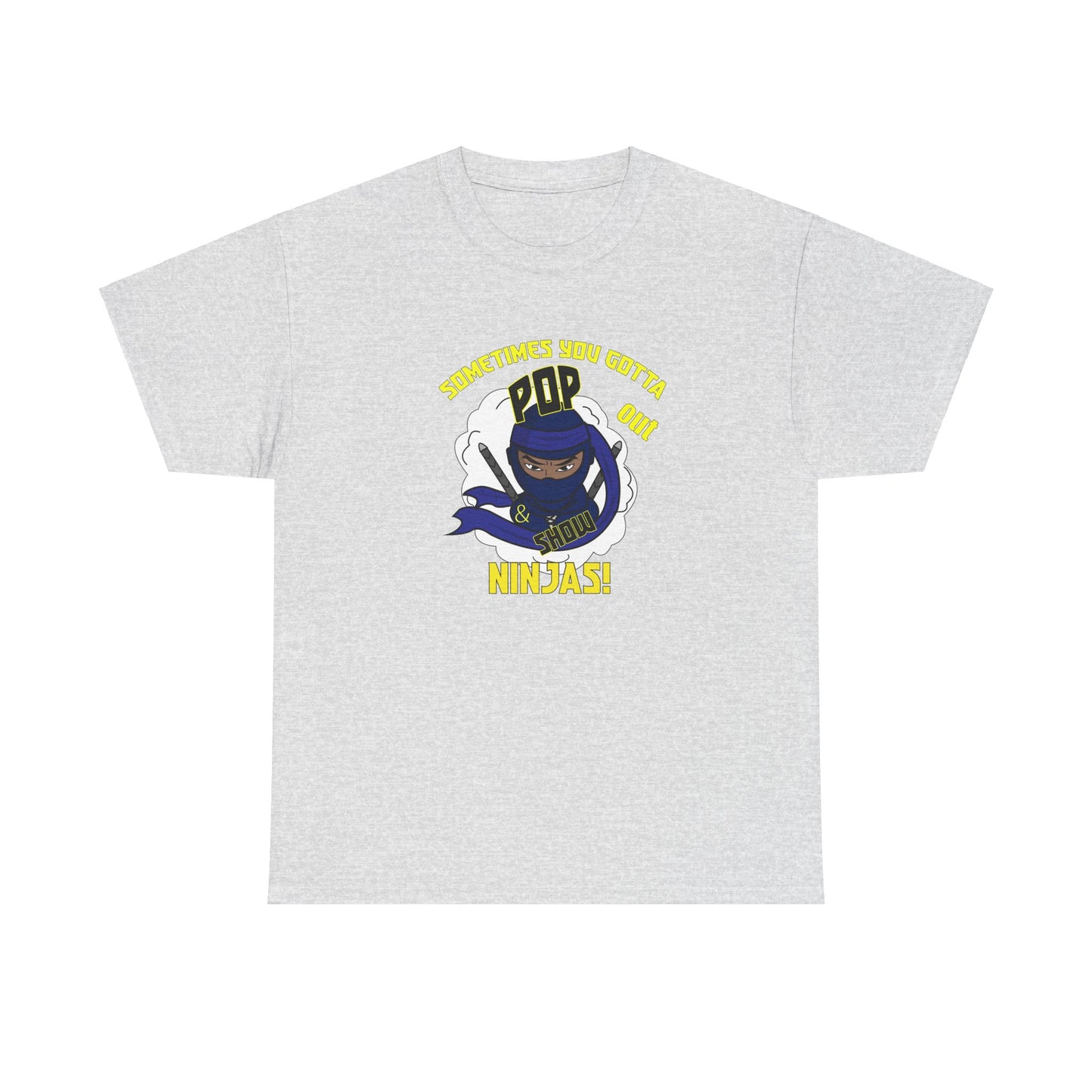 Pop out & Show Ninjas! Unisex Heavy Cotton Tee