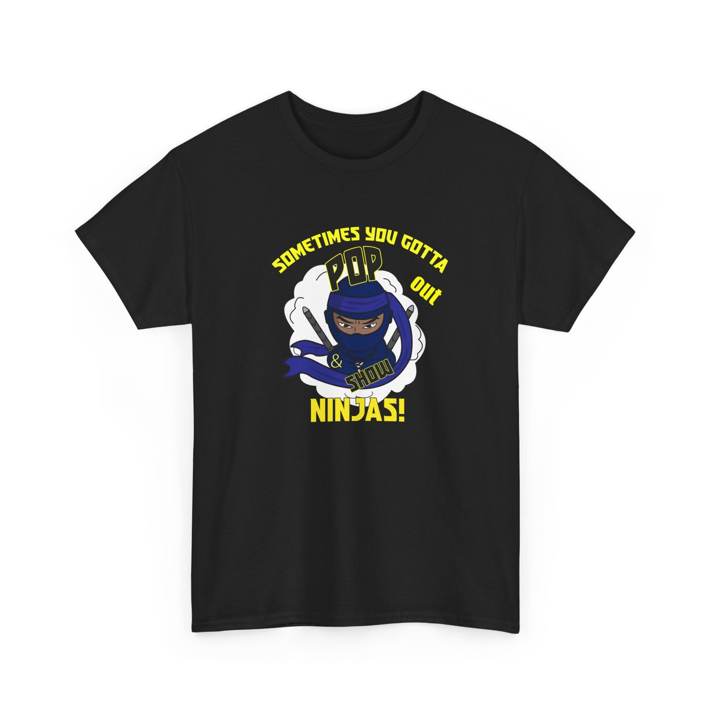 Pop out & Show Ninjas! Unisex Heavy Cotton Tee