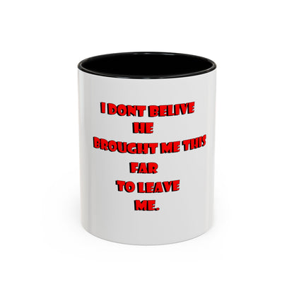 Brought me this far Accent Coffee Mug (11, 15oz)