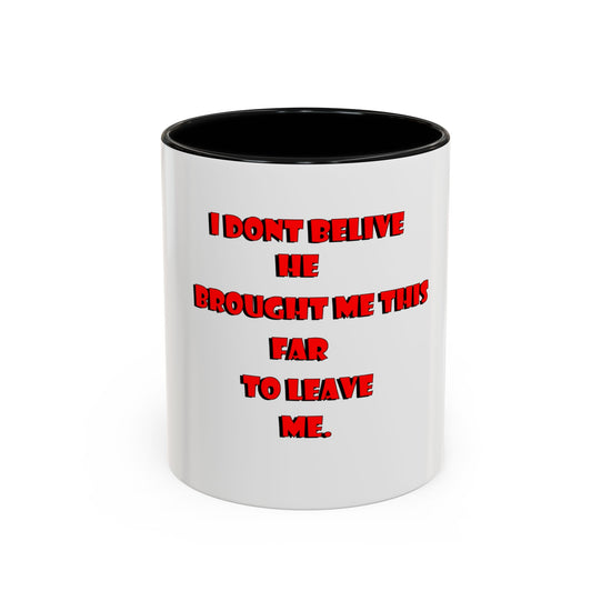 Brought me this far Accent Coffee Mug (11, 15oz)