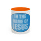 Coffee Mug - In the Name of JESUS Christian Religious Theme