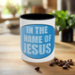 Coffee Mug - In the Name of JESUS Christian Religious Theme