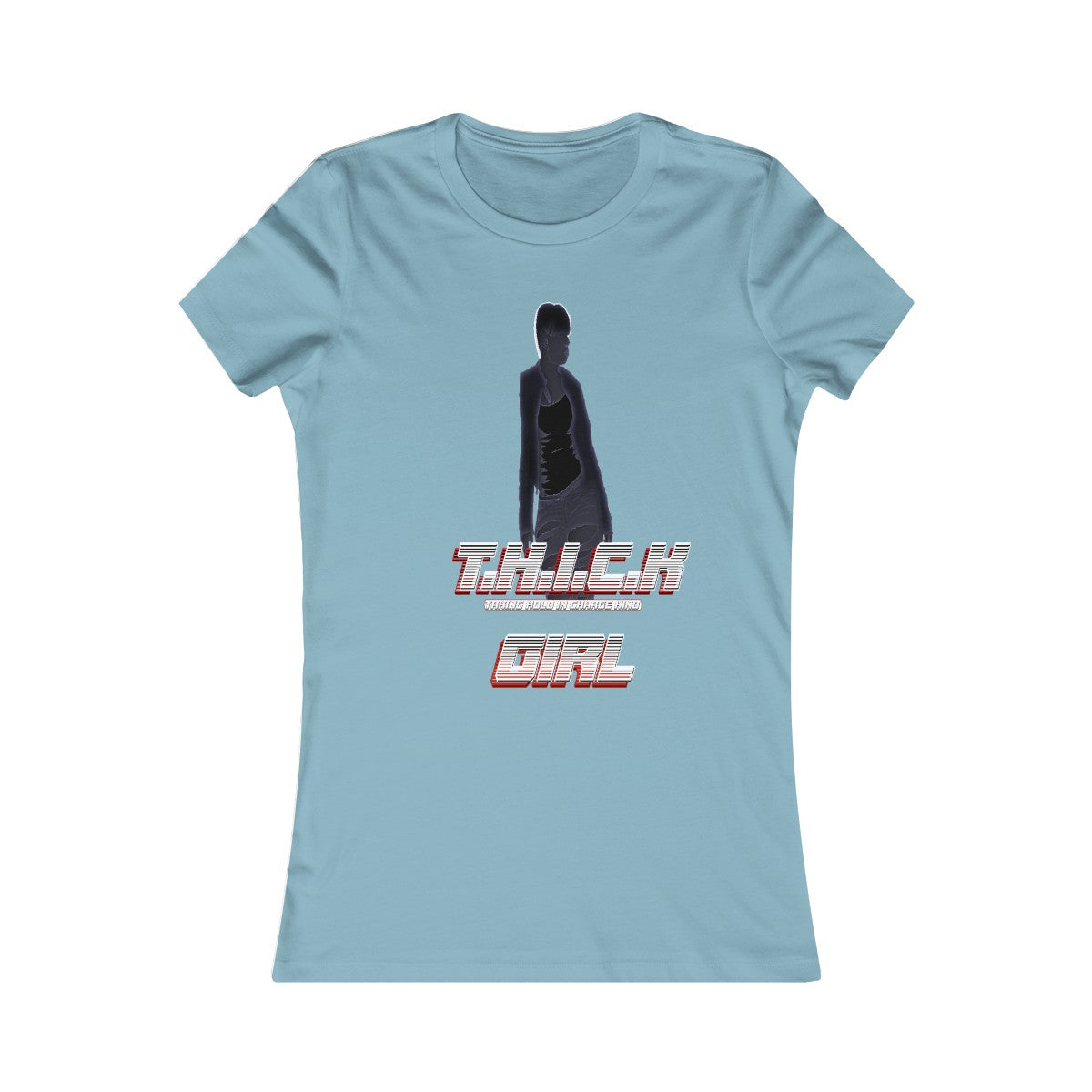 T.H.I.C.K Girl [C]Women's Favorite Tee