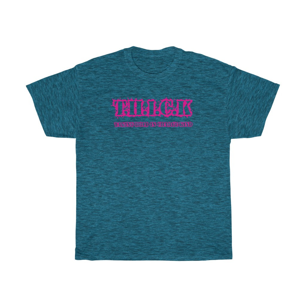 T.H.I.C.K Unisex Heavy Cotton Tee