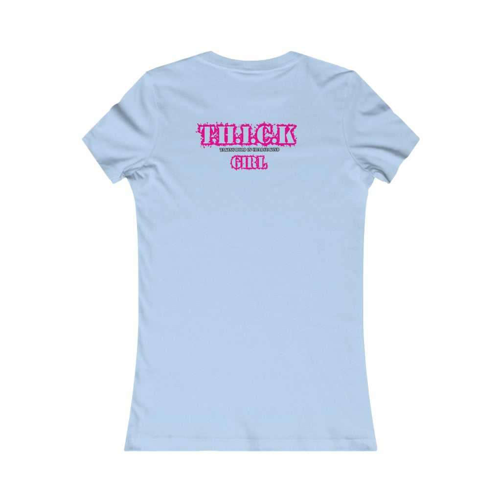 T.H.I.C.K Women's Favorite Tee