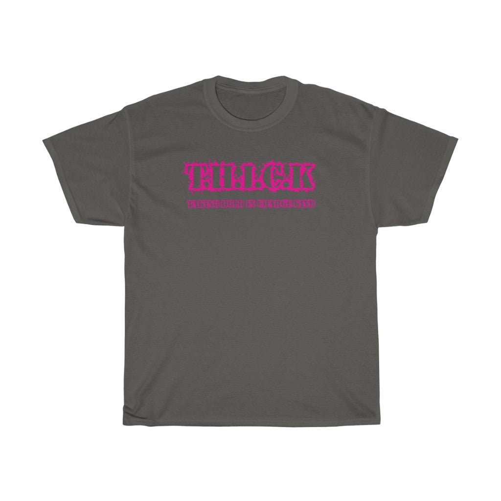 T.H.I.C.K Unisex Heavy Cotton Tee