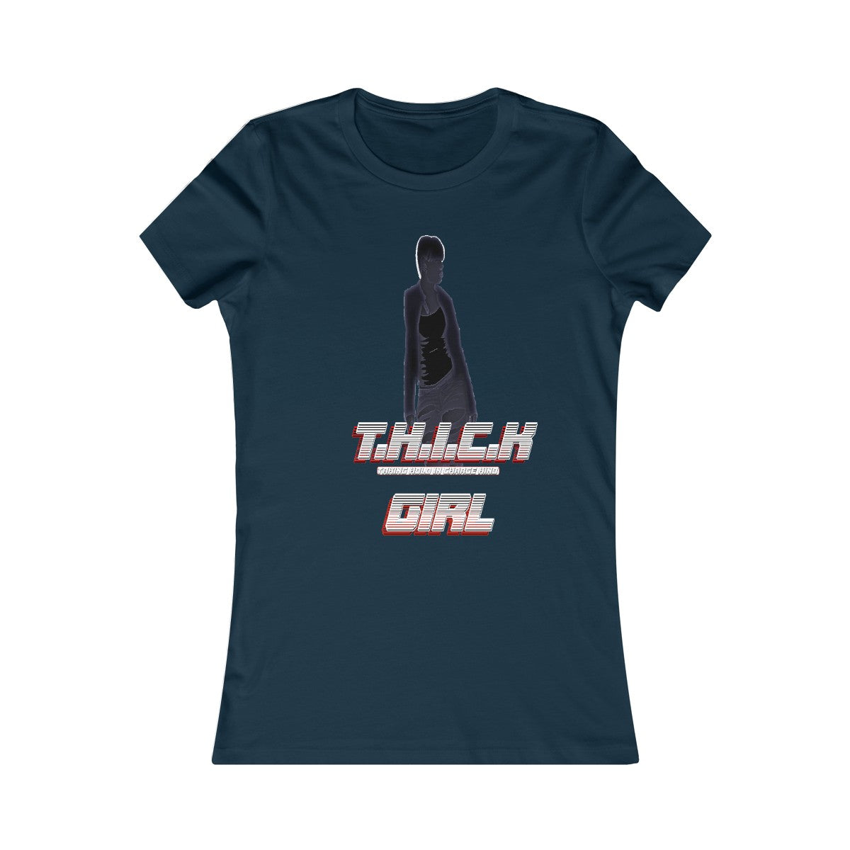 T.H.I.C.K Girl [C]Women's Favorite Tee