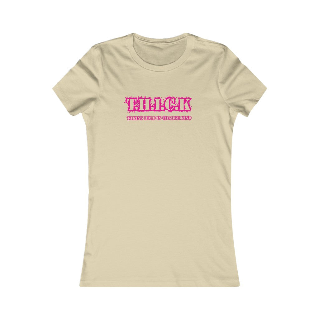 T.H.I.C.K Women's Favorite Tee