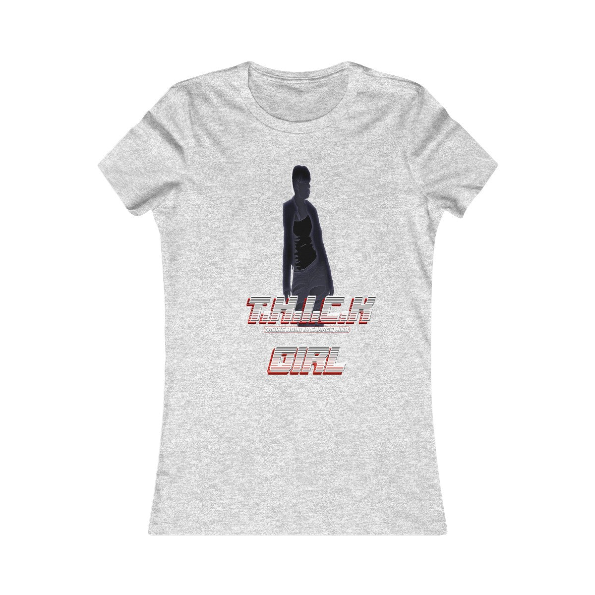 T.H.I.C.K Girl [C]Women's Favorite Tee