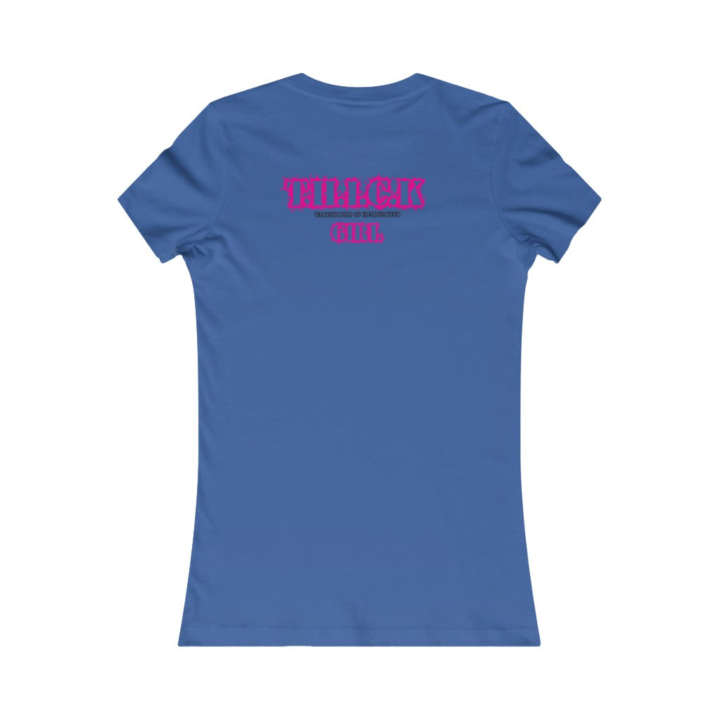 T.H.I.C.K Women's Favorite Tee