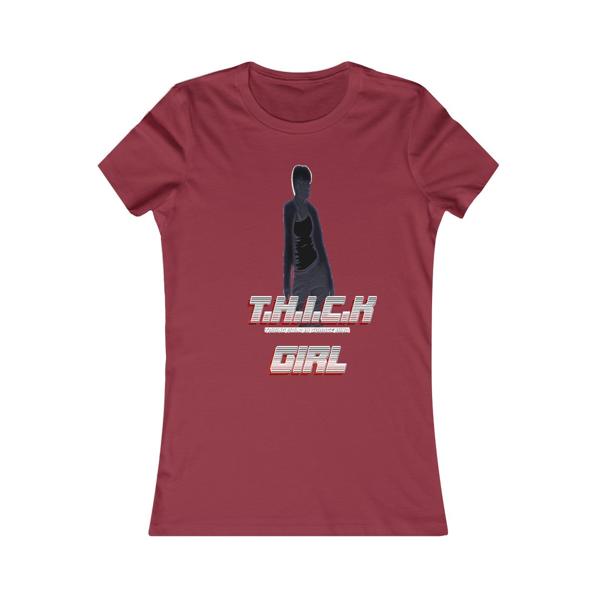 T.H.I.C.K Girl [C]Women's Favorite Tee