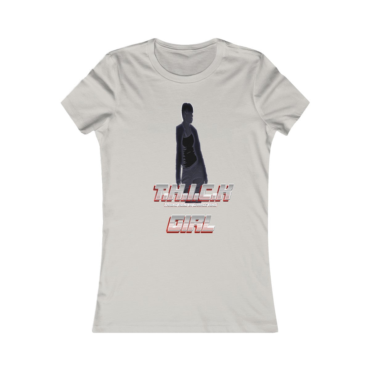 T.H.I.C.K Girl [C]Women's Favorite Tee